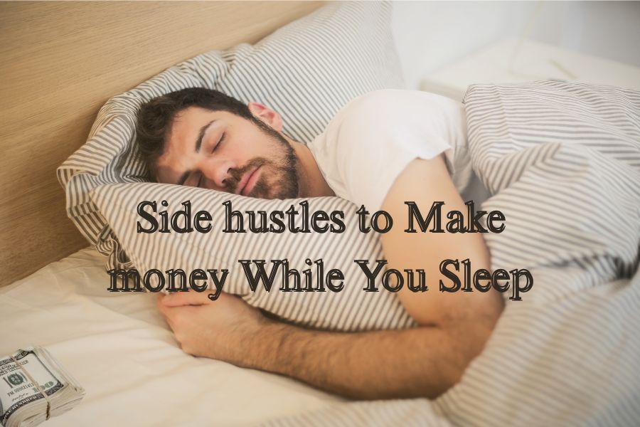 side hustles to make money while you sleep